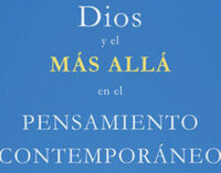 LIBROS: “Dios y el más allá en el pensamiento contemporáneo” de Juan Antonio Herrero Brasas, publicado por Editorial San Pablo