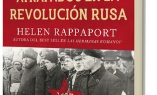 Libros: «Atrapados en la Revolución Rusa, 1917» de Helen Rappaport