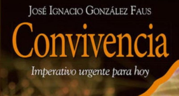 Libros: «Convivencia», imperativo urgente para hoy, de José Ignacio González Faus, publicado por Editorial San Pablo