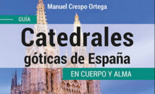 Libros: «Catedrales Góticas de España», Guía en cuerpo y alma, de Manuel Crespo Ortega, publicado por Editorial San Pablo