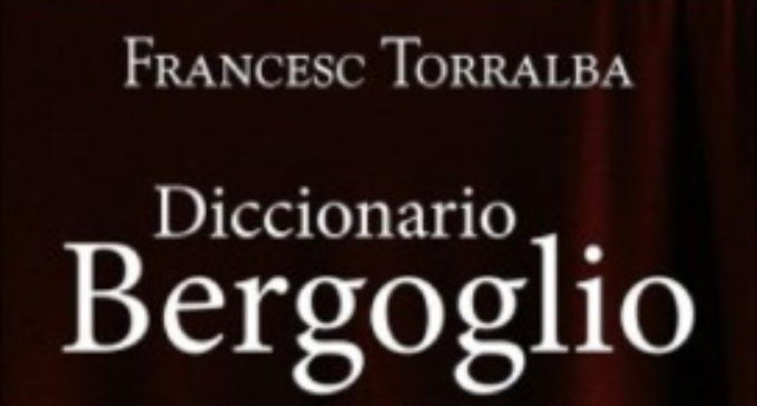 Libros: «Diccionario Bergoglio», las palabras claver de un pontificado, de Francesc Torralba Roselló