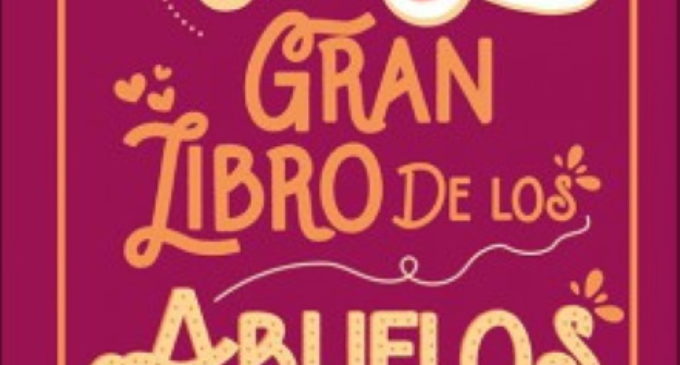 «El Gran Libro de los Abuelos», consejos,ideas y actividades para convivir con los nietos de Annalisa Pomilio
