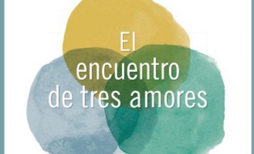 Libros: “El encuentro de tres amores” de Tomás Melendo, publicado por Ediciones Palabra