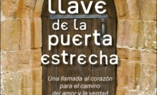 Libros: “La llave de la puerta estrecha”, una llamada al corazón para el camino del amor y la verdad, de José Carlos Ambrosio López