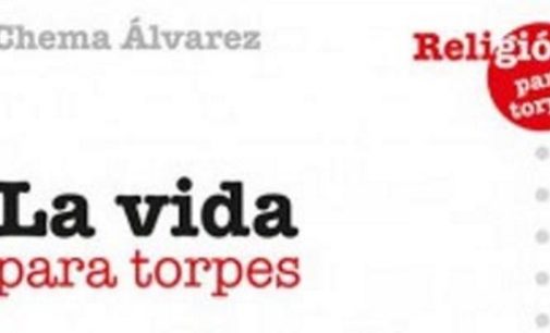 Libros: «La vida para torpes» de José María Álvarez Pérez, publicado por Ed. San Pablo