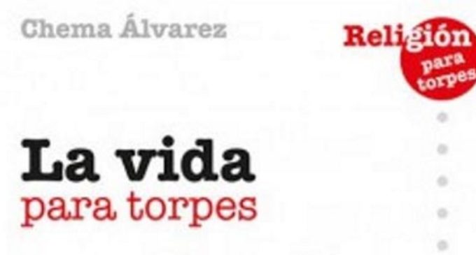 Libros: «La vida para torpes» de José María Álvarez Pérez, publicado por Ed. San Pablo