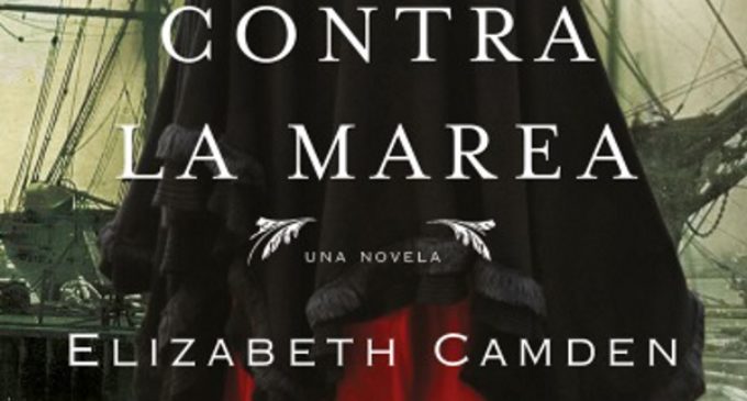 «Contra la marea», el primer libro en español de la premiada Elizabeth Camden