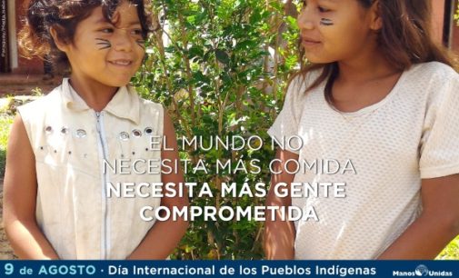 Manos Unidas junto a los #indígenas por su derecho a la tierra y el respeto a su identidad
