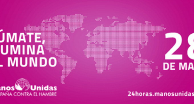 Comienzan las @24hManosUnidas ¡Participa! «Tú puedes dar luz al mundo» #24hManosUnidas