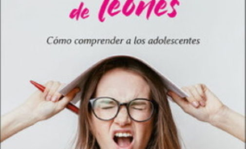 Libros: «Manual para domadores de leones», como comprender a los adolescentes de Filippo Mittino