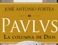 Libros: “Paulus”, la columna de Dios, escrito por José Antonio Fortea y publicado por Editorial San Pablo