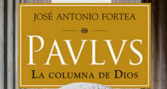 Libros: “Paulus”, la columna de Dios, escrito por José Antonio Fortea y publicado por Editorial San Pablo