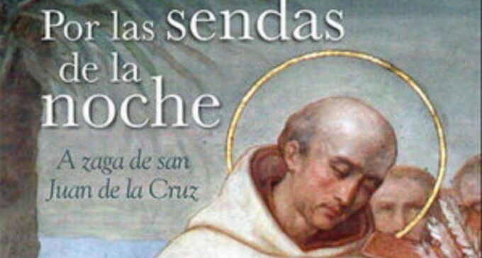 Libros: “Por las sendas de la noche”, a zaga de San juan de la Cruz, firmado por Manuel García Hernández y publicado por Editorial San Pablo