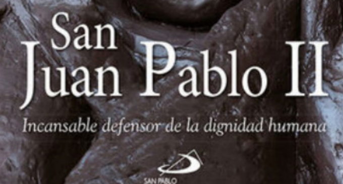 Libros: «San Juan Pablo II», incansable defensor de la dignidad humana, firmado por Manuel María Bru Alonso