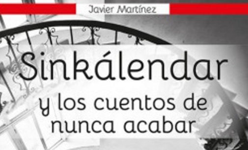 Libros: “Sinkálendar y los Cuentos de nunca acabar” de Javier Martínez Alonso