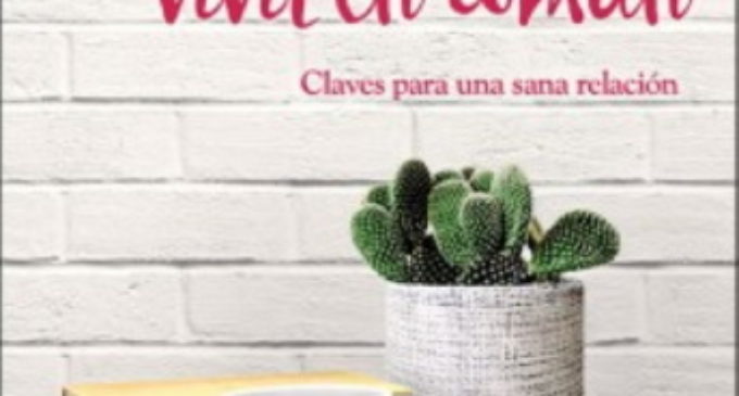 Libros: «Vivir en pareja, vivir en común», claves para una sana relación, de Angel Izquierdo Martínez publicado por E. San Pablo