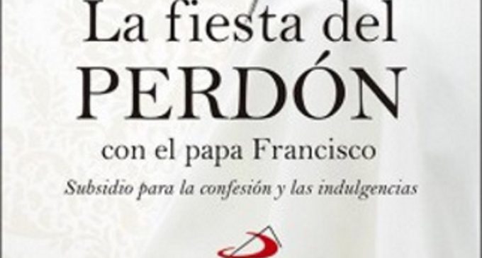 Libros: La fiesta del perdón con el Papa Francisco, subsidio para la Confesión y las indulgencias de la Penitenciaría Apostólica